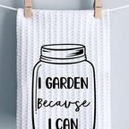 PWHAOO Canning Jar Kitchen Decor I Garden Because I Can Kitchen Towel Gardening Gift Garden Lover Gift (Because I Can Towel)